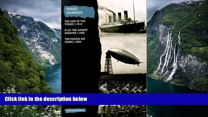 Must Have PDF  Tragic Journeys: The Loss of the Titanic, 1912/R.101 : The Airship Disaster,