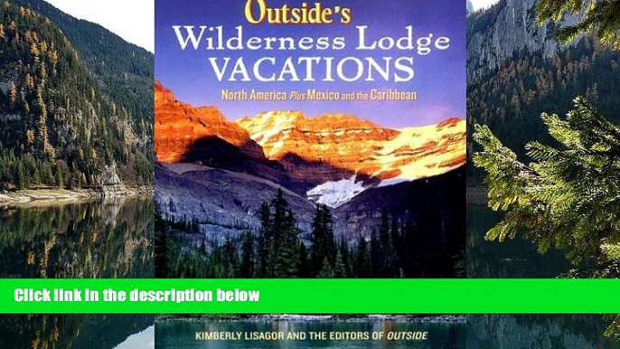 Big Deals  Outside s Wilderness Lodge Vacations: More Than 100 Prime Destinations in North America