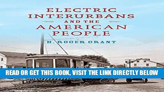 [READ] EBOOK Electric Interurbans and the American People (Railroads Past and Present) BEST