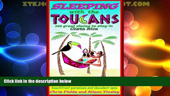 Big Deals  Sleeping with the Toucans: 100 Great Places to Stay in Costa Rica  Best Seller Books