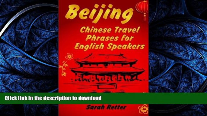 PDF ONLINE Beijing: Chinese Travel Phrases for English Speakers: The most need 1.000 phrases to