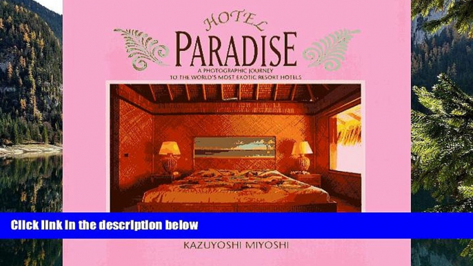 Big Deals  Hotel Paradise: A Photographic Journey To The World s Most Exotic Resort Hotels  Best