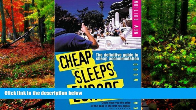 Big Deals  Cheap Sleeps Europe: The Definitive Guide to Cheap Accommodation  Full Read Most Wanted
