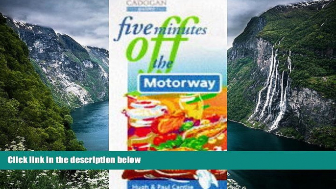 Big Deals  Five Minutes Off the Motorway (Cadogan Guides)  Best Seller Books Most Wanted