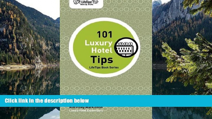 Big Deals  LifeTips 101 Luxury Hotel Tips  Full Read Most Wanted