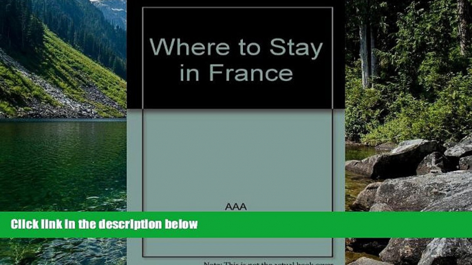 Big Deals  Where to Stay in France 2001 Edition  Full Read Best Seller