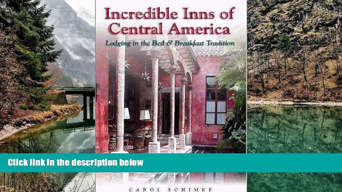 Big Deals  Incredible Inns of Central America : Lodging in the Bed   Breakfast Tradition  Full