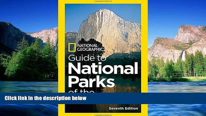 READ FULL  National Geographic Guide to National Parks of the United States, 7th Edition (National