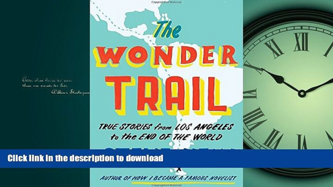 FAVORITE BOOK  The Wonder Trail: True Stories from Los Angeles to the End of the World FULL ONLINE