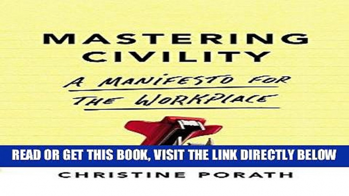 [Free Read] Mastering Civility: A Manifesto for the Workplace Free Online