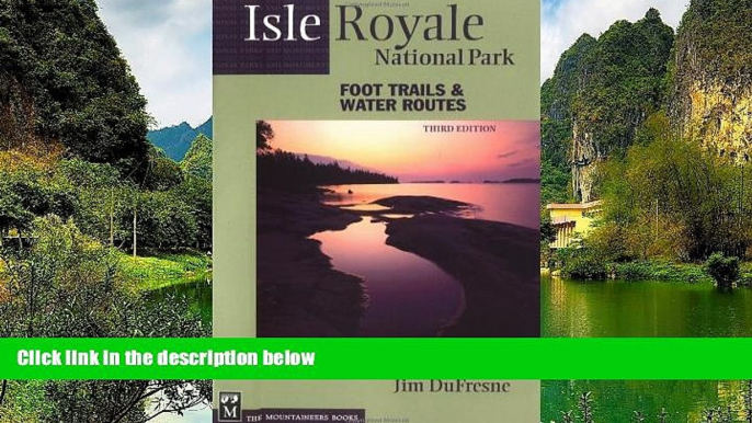 Big Deals  Isle Royale National Park: Foot Trails   Water Routes (3rd edition)  Full Read Most