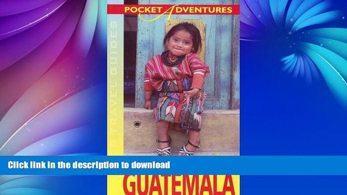 FAVORITE BOOK  Pocket Adventures Guatemala (Hunter Travel Guides) (Adventure Guide to Guatemala