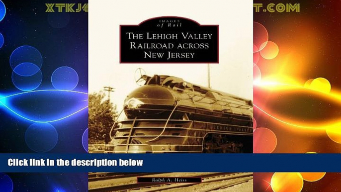 Big Deals  The Lehigh Valley Railroad across New Jersey (Images of Rail)  Full Read Best Seller