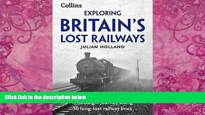 Big Deals  Exploring Britain s Lost Railways: A Nostalgic Journey Along 50 Long-Lost Railway