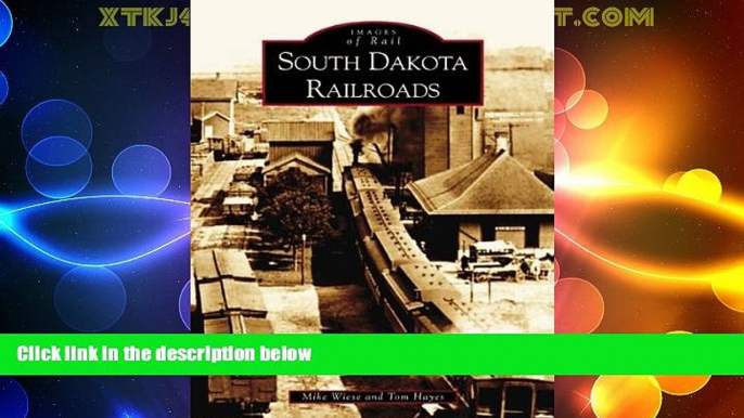 Big Deals  South  Dakota  Railroads   (SD)  (Images of Rail)  Full Read Most Wanted