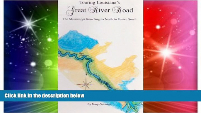 READ FULL  Touring Louisiana s Great River Road: The Mississippi from Angola North to Venice