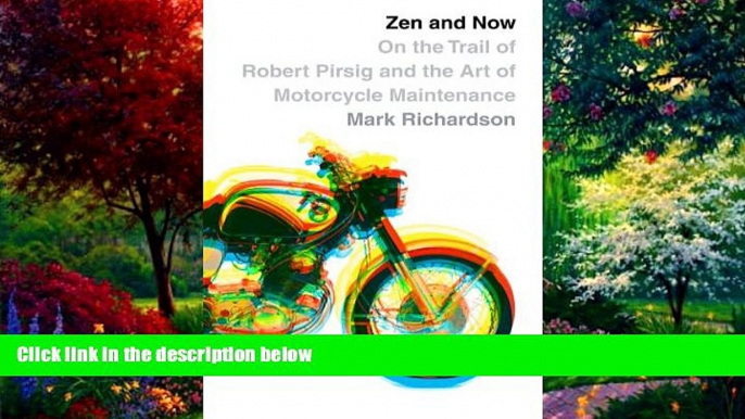 Big Deals  Zen and Now: On the Trail of Robert Pirsig and the Art of Motorcycle Maintenance  Full