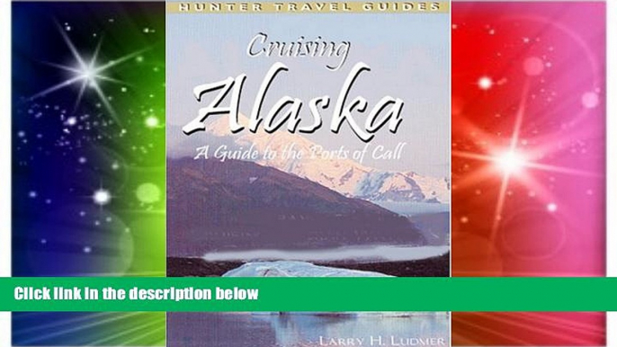 Must Have  Cruising Alaska: A Traveler s Guide to Cruising Alaskan Waters   Discovering the