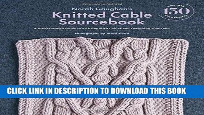 Best Seller Norah Gaughanâ€™s Knitted Cable Sourcebook: A Breakthrough Guide to Knitting with