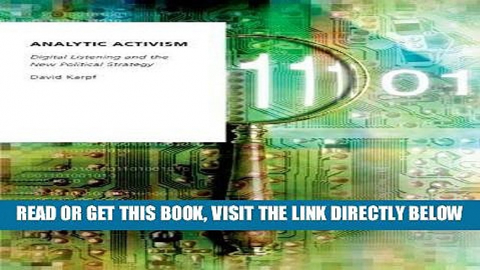 [Free Read] Analytic Activism: Digital Listening and the New Political Strategy (Oxford Studies in
