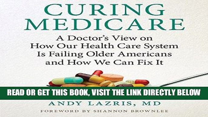 [Free Read] Curing Medicare: A Doctor s View on How Our Health Care System Is Failing Older