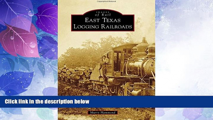 Big Deals  East Texas Logging Railroads (Images of Rail)  Best Seller Books Best Seller