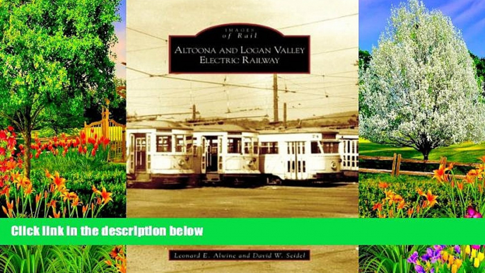 Deals in Books  Altoona and Logan Valley Electric Railway  (PA)   (Images  of  Rail)  Premium