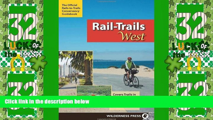 Big Deals  Rail-Trails West: California, Arizona, and Nevada  Full Read Most Wanted