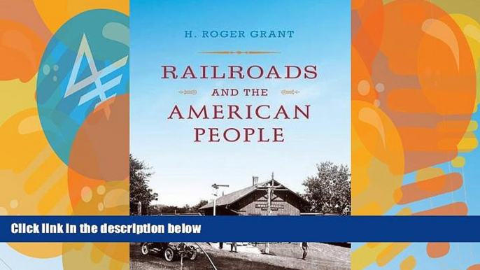 Big Deals  Railroads and the American People (Railroads Past and Present)  Full Ebooks Best Seller