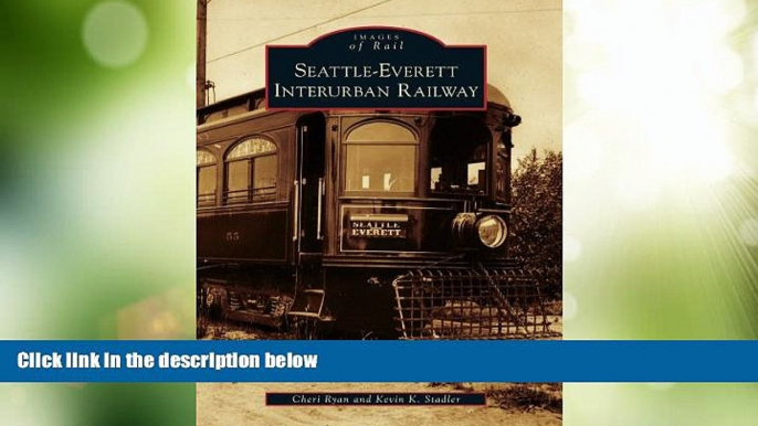 Big Deals  Seattle-Everett Interurban Railway (Images of Rail)  Full Read Most Wanted