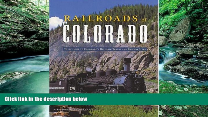 READ NOW  Railroads of Colorado: Your Guide To Colorado s Historic Trains and Railway Sites