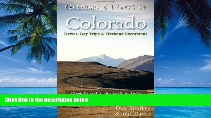 Big Deals  Backroads   Byways of Colorado: Drives, Day Trips   Weekend Excursions (Second