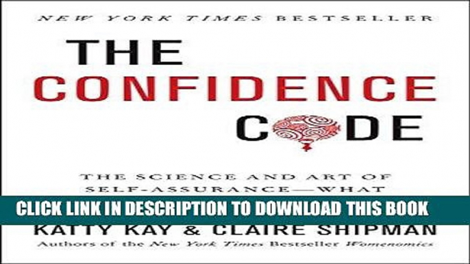 Ebook The Confidence Code: The Science and Art of Self-Assurance---What Women Should Know Free