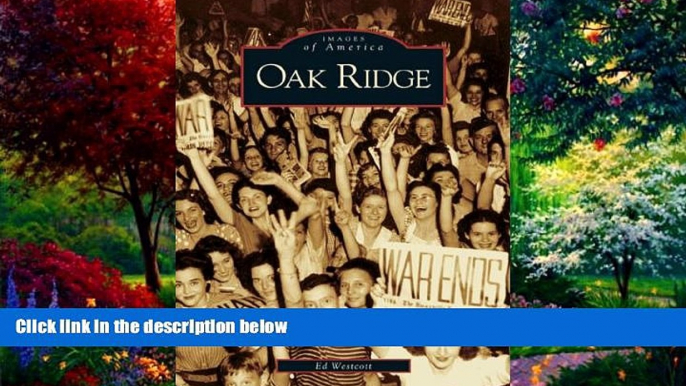 Big Deals  Oak Ridge   (TN)  (Images of America)  Full Ebooks Most Wanted