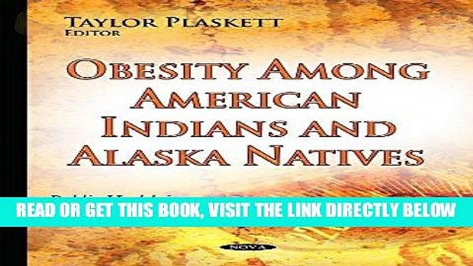 [FREE] EBOOK Obesity Among American Indians and Alaska Natives (Public Health in the 21st Century)