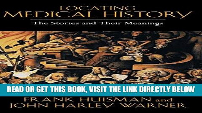 [FREE] EBOOK Locating Medical History: The Stories and Their Meanings ONLINE COLLECTION