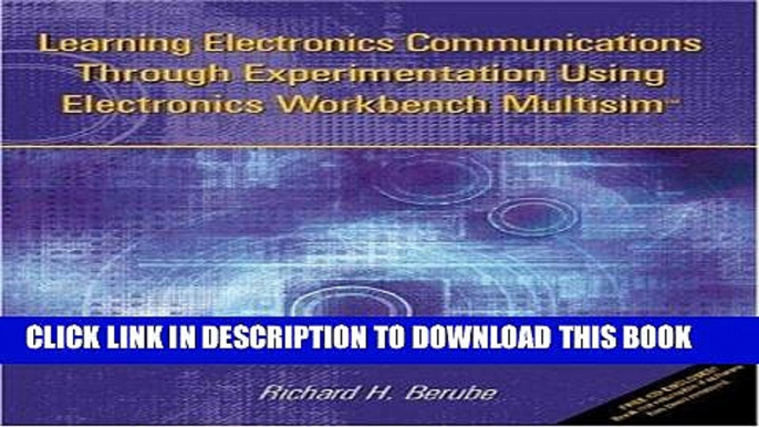 Read Now Learning Electronics Communications Through Experimentation Using Electronics Workbench