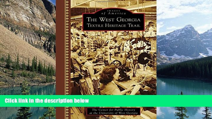 Big Deals  The West Georgia Textile Heritage Trail (Images of America)  Full Ebooks Best Seller