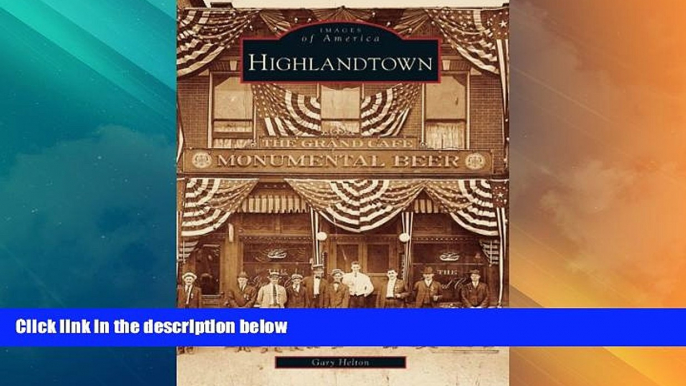 Must Have PDF  Highlandtown  (MD)   (Images  of  America)  Full Read Most Wanted