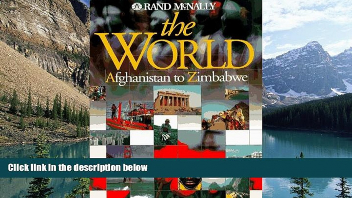 Big Deals  The World: Afghanistan to Zimbabwe (Rand McNally)  Best Seller Books Most Wanted