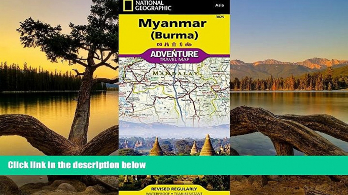 Full Online [PDF]  Myanmar (Burma) (National Geographic Adventure Map)  READ PDF Full PDF