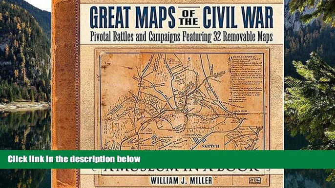 Deals in Books  Great Maps of the Civil War: Pivotal Battles and Campaigns Featuring 32 Removable