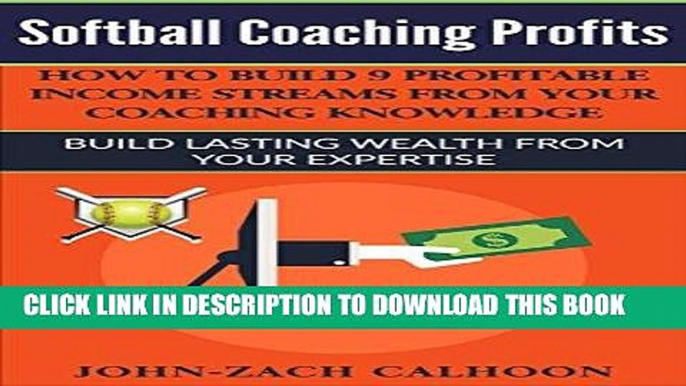 [Ebook] Softball Coaching Profits: How To Build 9 Profitable Income Streams From Your Coaching