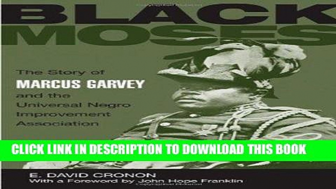 [EBOOK] DOWNLOAD Black Moses: The Story of Marcus Garvey and the Universal Negro Improvement