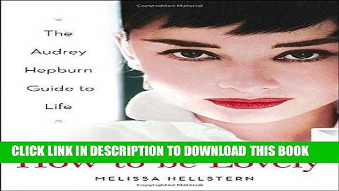 [EBOOK] DOWNLOAD How to be Lovely: The Audrey Hepburn Way of Life PDF