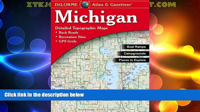 Big Deals  Michigan Atlas   Gazetteer (Delorme Michigan Atlas and Gazeteer)  Full Read Most Wanted