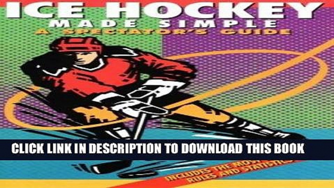 [READ] EBOOK Ice Hockey Made Simple: A Spectator s Guide (Spectator Guide Series) ONLINE COLLECTION