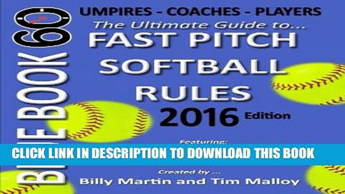 [READ] EBOOK Bluebook 60 - Fastpitch Softball Rules - 2016: The Ultimate Guide to (NCAA - NFHS -