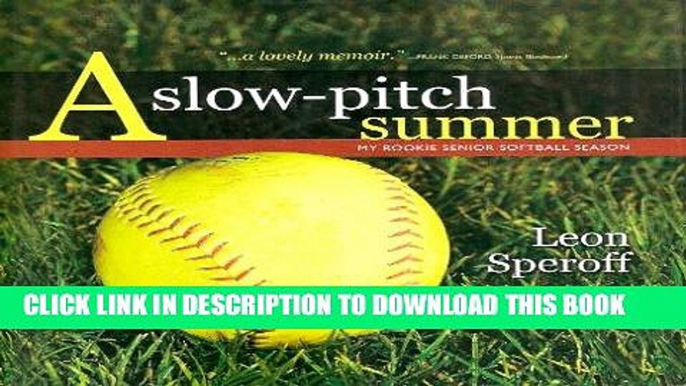 [READ] EBOOK A Slow-Pitch Summer: My Rookie Senor Softball Season ONLINE COLLECTION