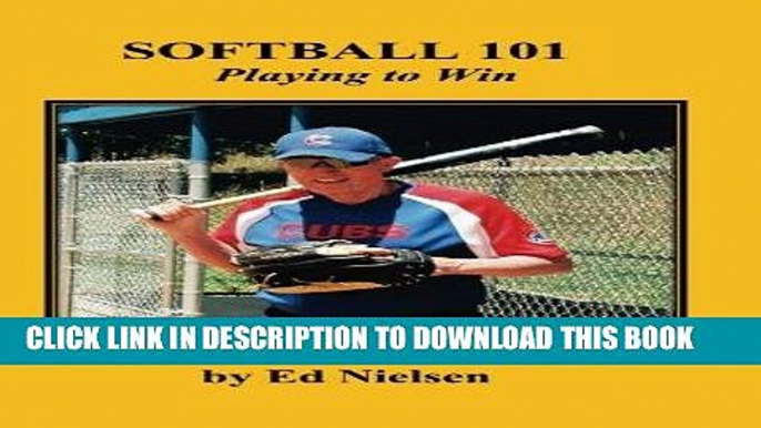 [FREE] EBOOK Softball 101: Playing to Win ONLINE COLLECTION